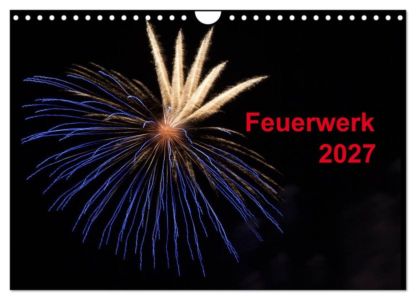 Feuerwerk (Wandkalender 2027 DIN A4 quer) CALVENDO Monatskalender