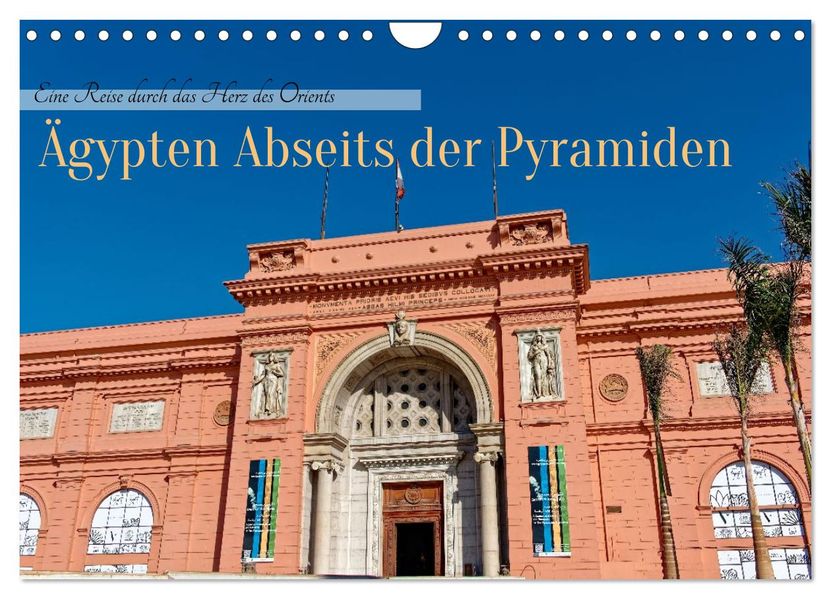 Ägypten Abseits der Pyramiden - Eine Reise durch das Herz des Orients (Wandkalender 2027 DIN A4 quer) CALVENDO Monatskalender