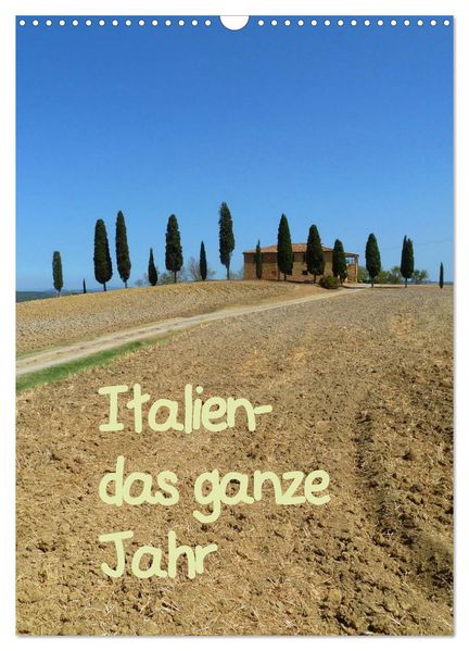 Italien-das ganze Jahr (Wandkalender 2027 DIN A3 hoch) CALVENDO Monatskalender