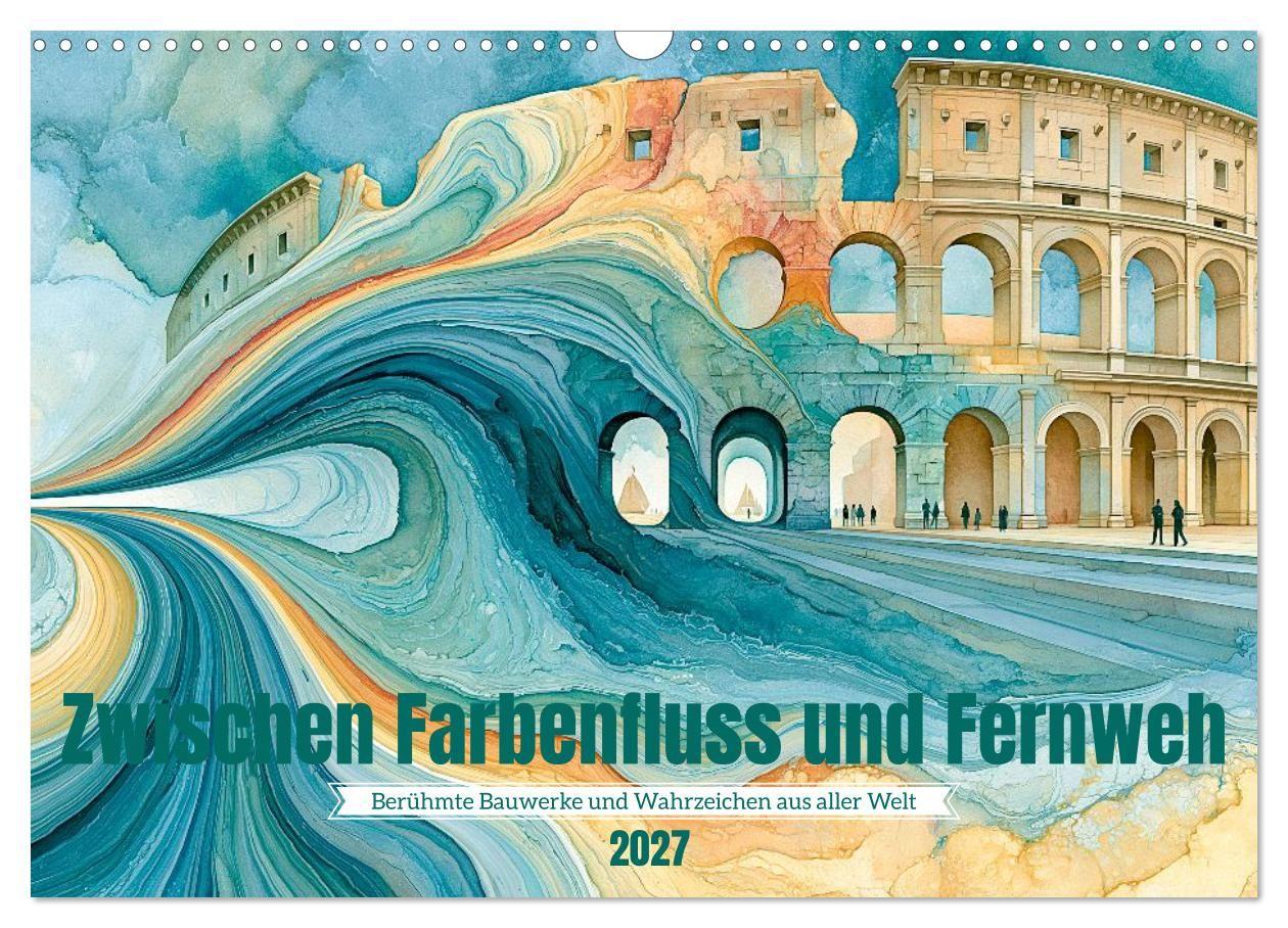 Zwischen Farbenfluss und Fernweh (Wandkalender 2027 DIN A3 quer) CALVENDO Monatskalender