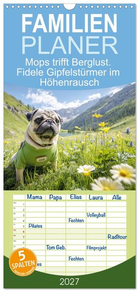 Familienplaner 2027 - Mops trifft Berglust. Fidele Gipfelstürmer im Höhenrausch mit 5 Spalten (Wandkalender 21 x 45 cm) CALVENDO