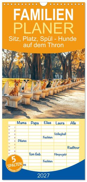 Familienplaner 2027 - Sitz Platz Spül - Hunde auf dem Thron mit 5 Spalten (Wandkalender 21 x 45 cm) CALVENDO