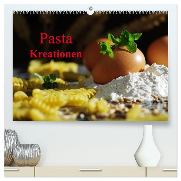 Pasta Kreationen (hochwertiger Premium Wandkalender 2027 DIN A2 quer) Kunstdruck in Hochglanz