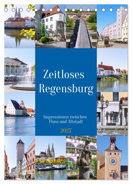 Zeitloses Regensburg. Impressionen zwischen Fluss und Altstadt (Tischkalender 2027 DIN A5 hoch) CALVENDO Monatskalender