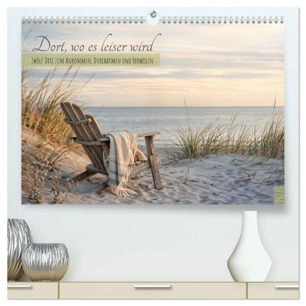 Dort wo es leiser wird - Zwölf Orte zum Ankommen Durchatmen und Verweilen (hochwertiger Premium Wandkalender 2027 DIN A2 quer) Kunstdruck in Hochglanz