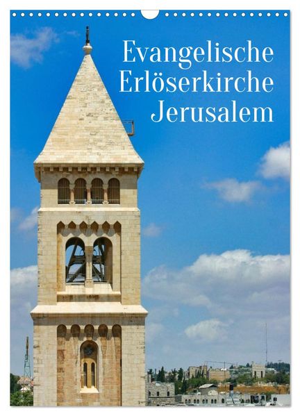 Evangelische Erlöserkirche Jerusalem (Wandkalender 2027 DIN A3 hoch) CALVENDO Monatskalender