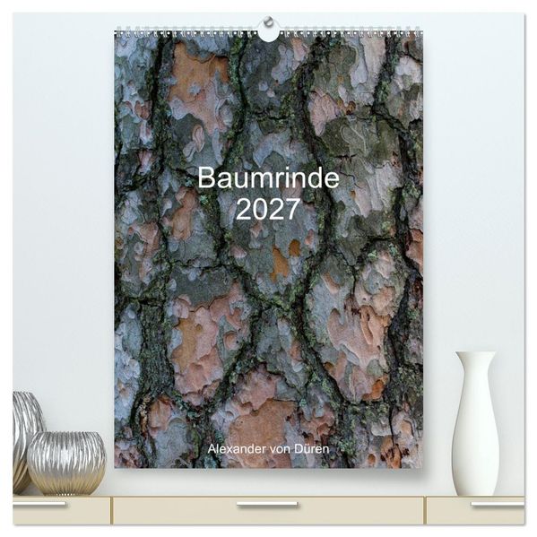 Baumrinde 2027 (hochwertiger Premium Wandkalender 2027 DIN A2 hoch) Kunstdruck in Hochglanz