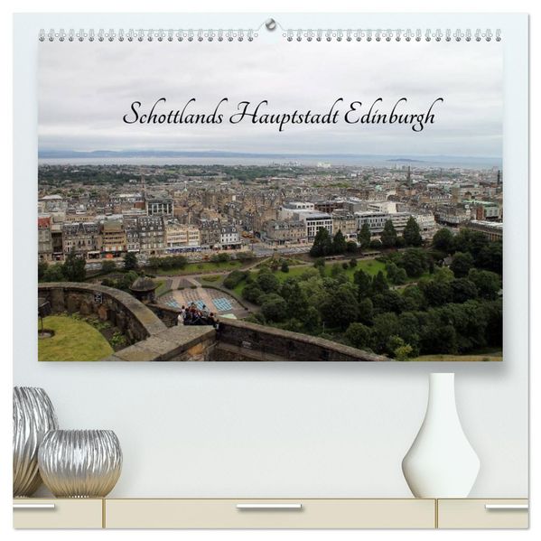 Schottlands Hauptstadt Edinburgh (hochwertiger Premium Wandkalender 2027 DIN A2 quer) Kunstdruck in Hochglanz