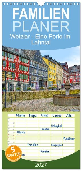 Familienplaner 2027 - Wetzlar - Eine Perle im Lahntal mit 5 Spalten (Wandkalender 21 x 45 cm) CALVENDO