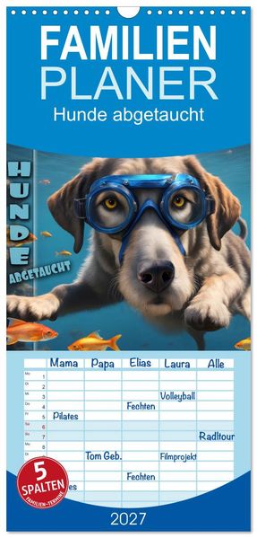 Familienplaner 2027 - Hunde abgetaucht mit 5 Spalten (Wandkalender 21 x 45 cm) CALVENDO