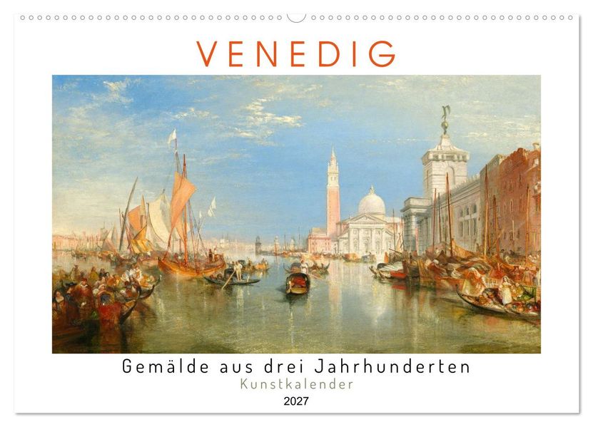 Venedig - Gemälde aus drei Jahrhunderten. Kunstkalender (Wandkalender 2027 DIN A2 quer) CALVENDO Monatskalender