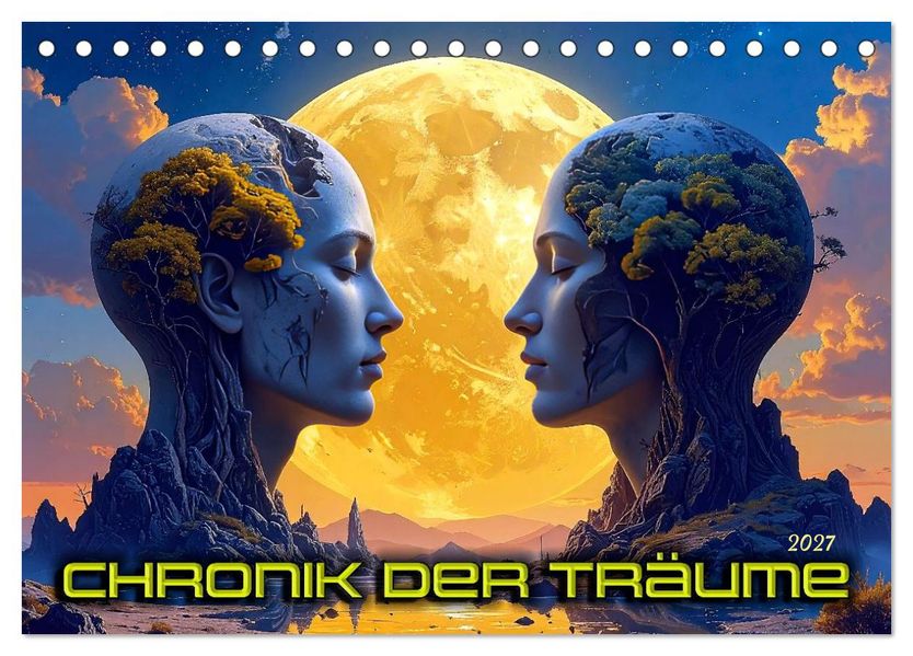 Chronik der Träume (Tischkalender 2027 DIN A5 quer) CALVENDO Monatskalender