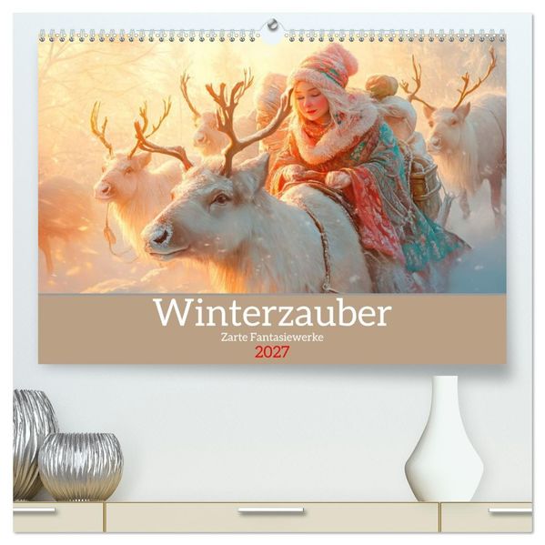 Winterzauber - Zarte Fantasiewerke (hochwertiger Premium Wandkalender 2027 DIN A2 quer) Kunstdruck in Hochglanz