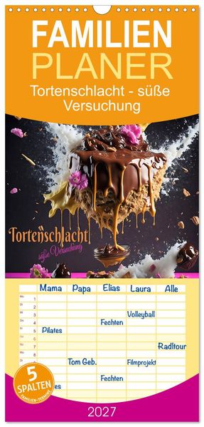 Familienplaner 2027 - Tortenschlacht - süße Versuchung mit 5 Spalten (Wandkalender 21 x 45 cm) CALVENDO