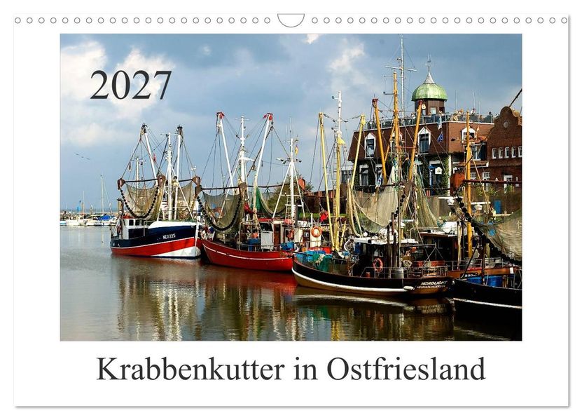 Krabbenkutter in Ostfriesland (Wandkalender 2027 DIN A3 quer) CALVENDO Monatskalender
