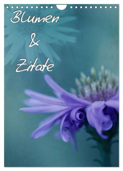 Blumen & Zitate (Wandkalender 2027 DIN A4 hoch) CALVENDO Monatskalender