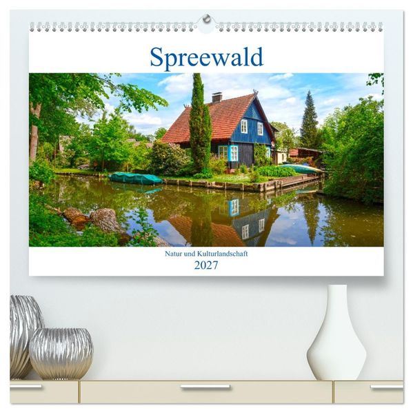 Spreewald Natur und Kulturlandschaft (hochwertiger Premium Wandkalender 2027 DIN A2 quer) Kunstdruck in Hochglanz