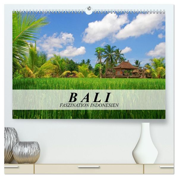 Bali - Faszination Indonesien (hochwertiger Premium Wandkalender 2027 DIN A2 quer) Kunstdruck in Hochglanz