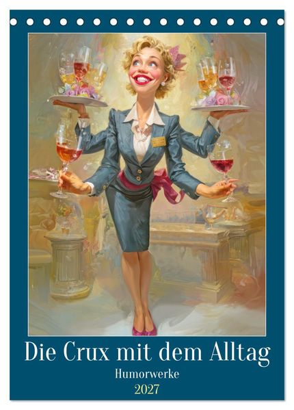 Die Crux mit dem Alltag - Humorwerke (Tischkalender 2027 DIN A5 hoch) CALVENDO Monatskalender