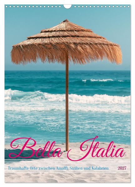 Bella Italia (Wandkalender 2027 DIN A3 hoch) CALVENDO Monatskalender