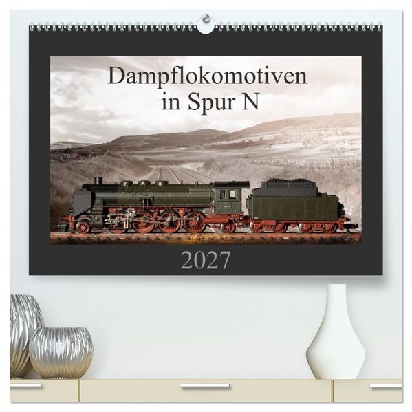 Dampflokomotiven in Spur N (hochwertiger Premium Wandkalender 2027 DIN A2 quer) Kunstdruck in Hochglanz