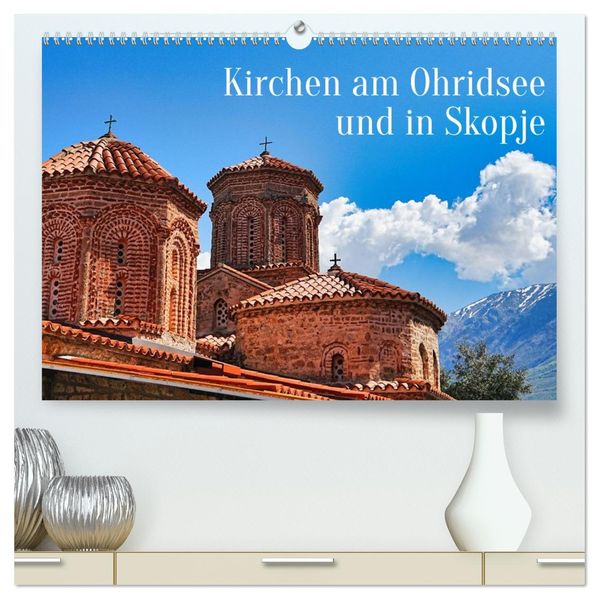 Kirchen am Ohridsee und in Skopje (hochwertiger Premium Wandkalender 2027 DIN A2 quer) Kunstdruck in Hochglanz