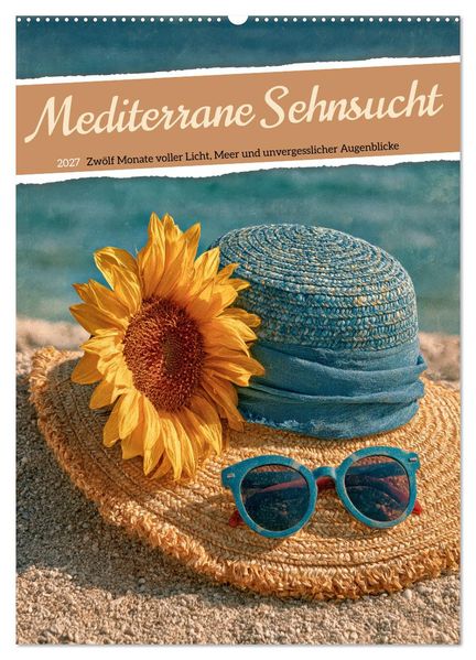 Mediterrane Sehnsucht (Wandkalender 2027 DIN A2 hoch) CALVENDO Monatskalender