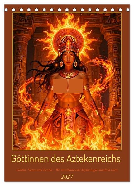 Göttinnen des Aztekenreichs (Tischkalender 2027 DIN A5 hoch) CALVENDO Monatskalender