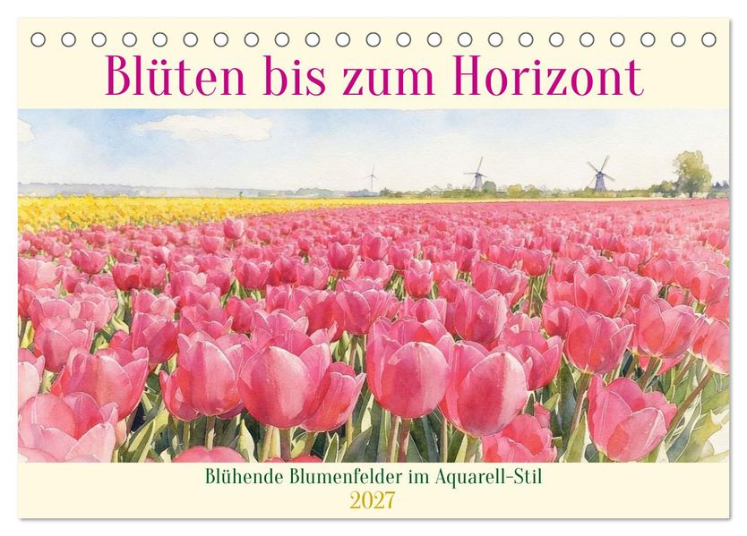 Blüten bis zum Horizont (Tischkalender 2027 DIN A5 quer) CALVENDO Monatskalender