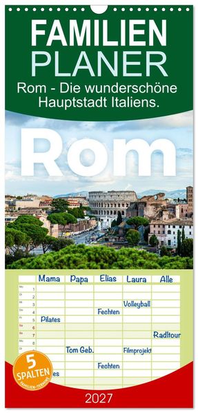 Familienplaner 2027 - Rom - Die wunderschöne Hauptstadt Italiens. mit 5 Spalten (Wandkalender 21 x 45 cm) CALVENDO