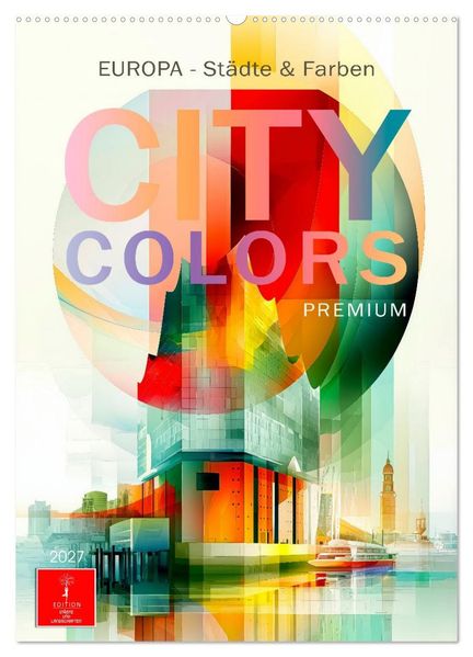 City Colors Europa - Städte & Farben (Wandkalender 2027 DIN A2 hoch) CALVENDO Monatskalender