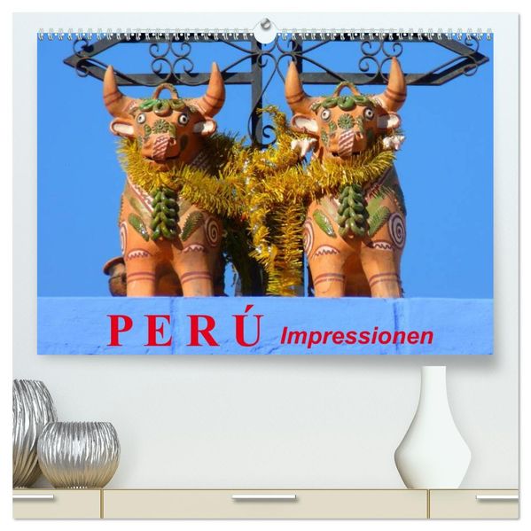 Perú. Impressionen (hochwertiger Premium Wandkalender 2027 DIN A2 quer) Kunstdruck in Hochglanz