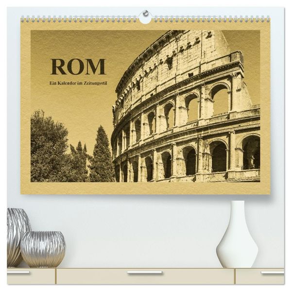 Rom-Ein Kalender im Zeitungsstil (hochwertiger Premium Wandkalender 2027 DIN A2 quer) Kunstdruck in Hochglanz