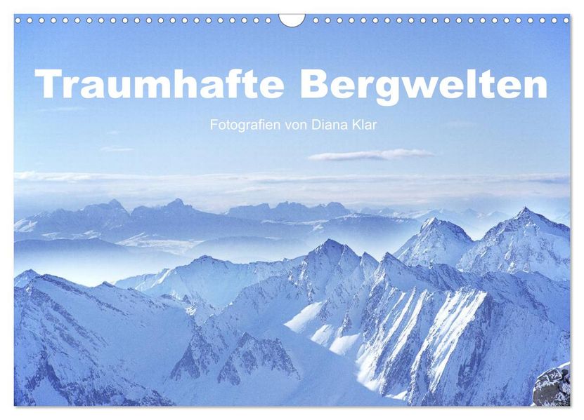 Traumhafte Bergwelten (Wandkalender 2027 DIN A3 quer) CALVENDO Monatskalender