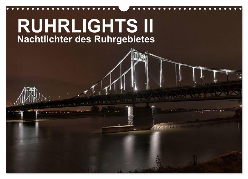 Ruhrlights II - Nachtlichter des Ruhrgebietes (Wandkalender 2027 DIN A3 quer) CALVENDO Monatskalender