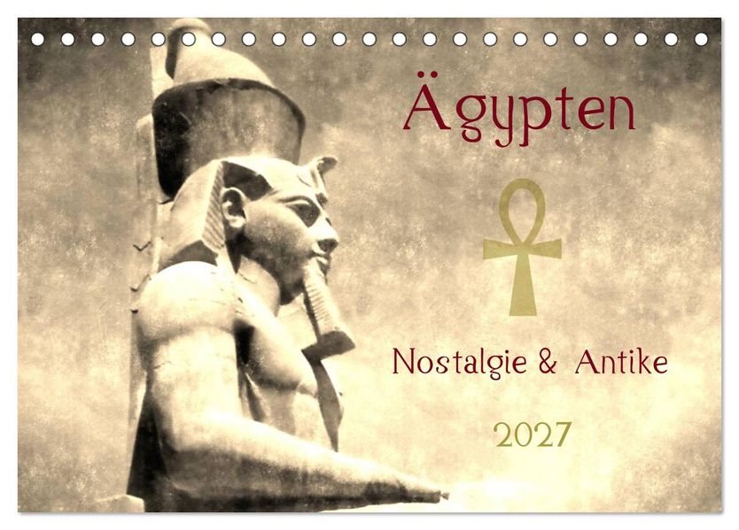 Ägypten Nostalgie & Antike 2027 (Tischkalender 2027 DIN A5 quer) CALVENDO Monatskalender