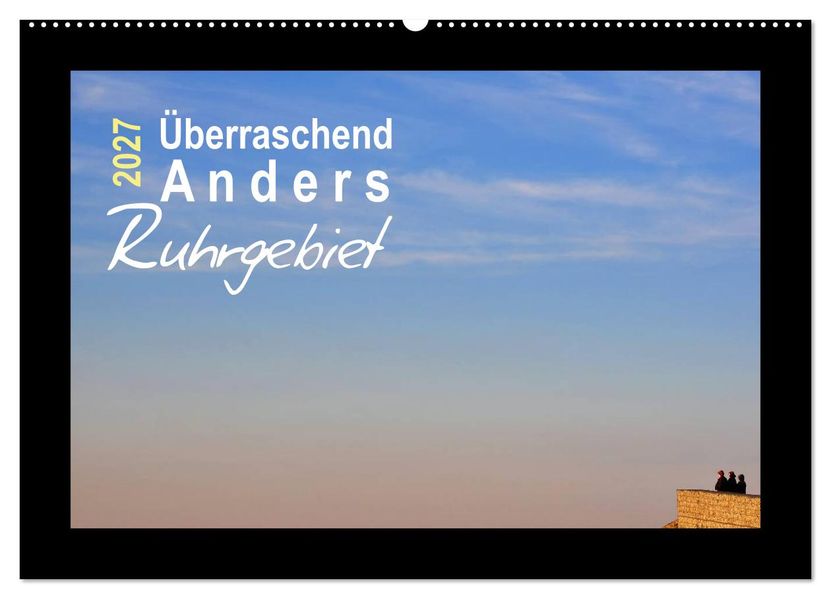 Überraschend Anders Ruhrgebiet (Wandkalender 2027 DIN A2 quer) CALVENDO Monatskalender