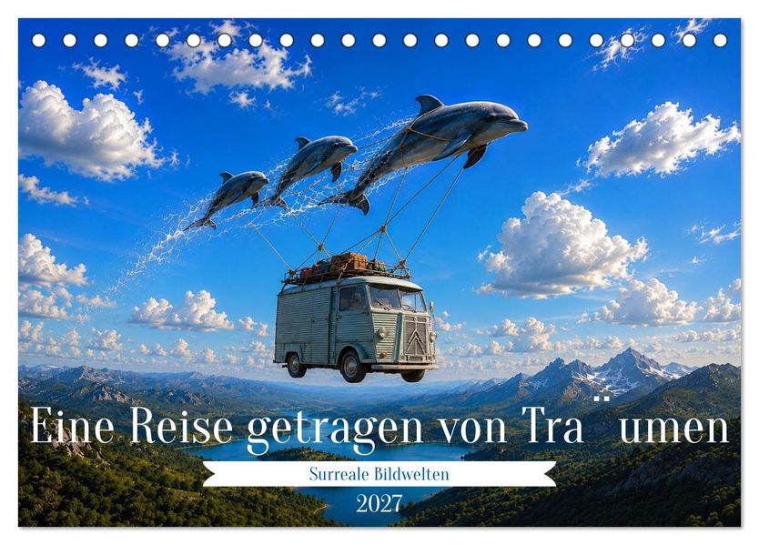 Eine Reise getragen von Traumen (Tischkalender 2027 DIN A5 quer) CALVENDO Monatskalender