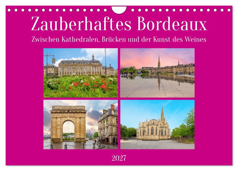 Zauberhaftes Bordeaux (Wandkalender 2027 DIN A4 quer) CALVENDO Monatskalender