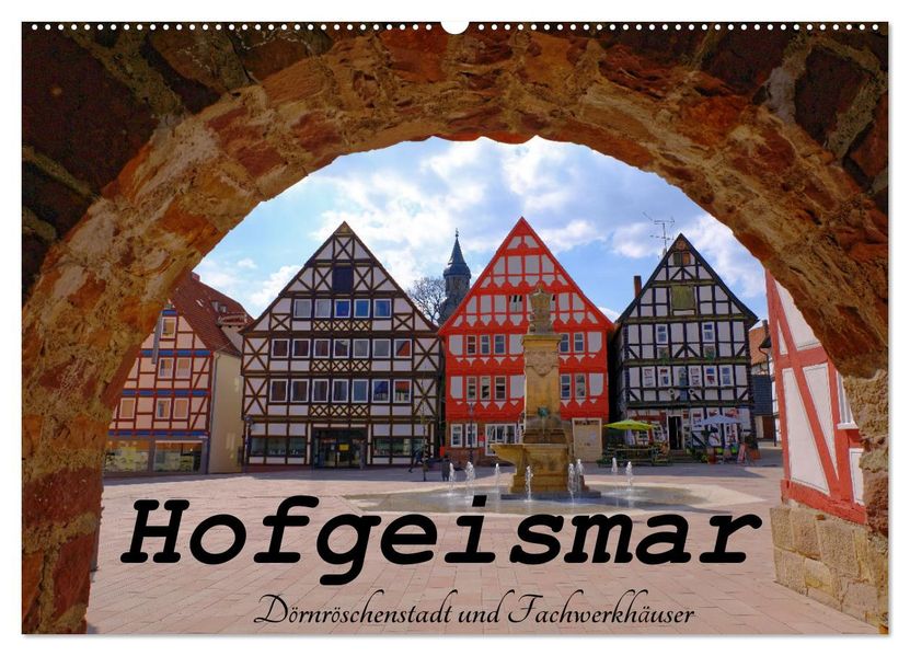 Hofgeismar - Dornröschenstadt und Fachwerkhäuser (Wandkalender 2027 DIN A2 quer) CALVENDO Monatskalender