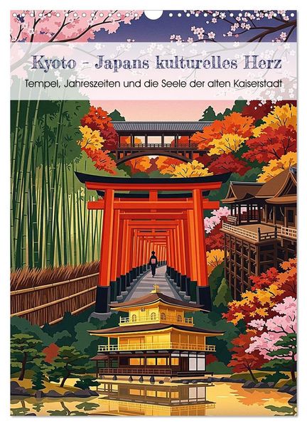 Kyoto - Japans kulturelles Herz (Wandkalender 2027 DIN A3 hoch) CALVENDO Monatskalender