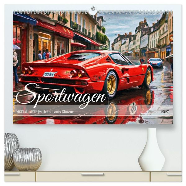 Sportwagen - Digital Arts by Jean-Louis Glineur (hochwertiger Premium Wandkalender 2027 DIN A2 quer) Kunstdruck in Hochglanz