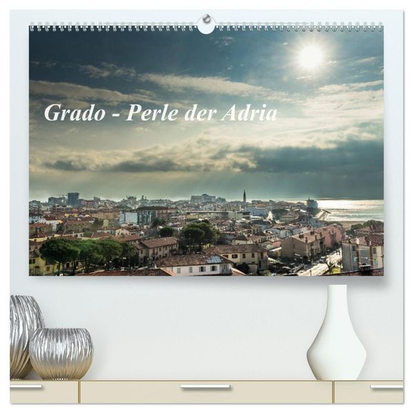 Grado - Perle der Adria (hochwertiger Premium Wandkalender 2027 DIN A2 quer) Kunstdruck in Hochglanz
