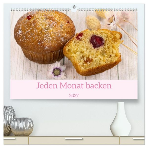 Jeden Monat backen (hochwertiger Premium Wandkalender 2027 DIN A2 quer) Kunstdruck in Hochglanz