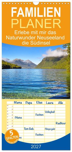 Familienplaner 2027 - Erlebe mit mir das Naturwunder Neuseeland die Südinsel mit 5 Spalten (Wandkalender 21 x 45 cm) CALVENDO