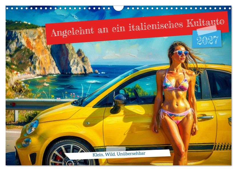Angelehnt an ein italienisches Kultauto (Wandkalender 2027 DIN A3 quer) CALVENDO Monatskalender