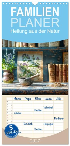 Familienplaner 2027 - Heilung aus der Natur mit 5 Spalten (Wandkalender 21 x 45 cm) CALVENDO