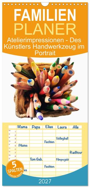 Familienplaner 2027 - Atelierimpressionen - Des Künstlers Handwerkzeug im Portrait mit 5 Spalten (Wandkalender 21 x 45 cm) CALVENDO