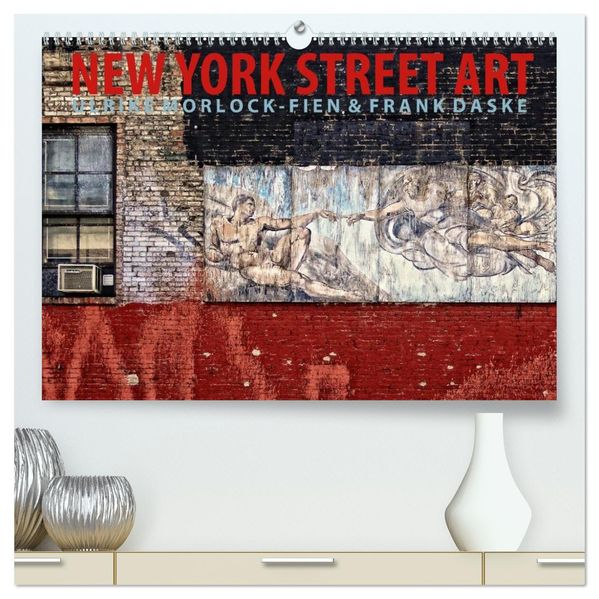 New York Street Art Kalender (hochwertiger Premium Wandkalender 2027 DIN A2 quer) Kunstdruck in Hochglanz
