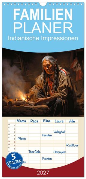 Familienplaner 2027 - Indianische Impressionen mit 5 Spalten (Wandkalender 21 x 45 cm) CALVENDO